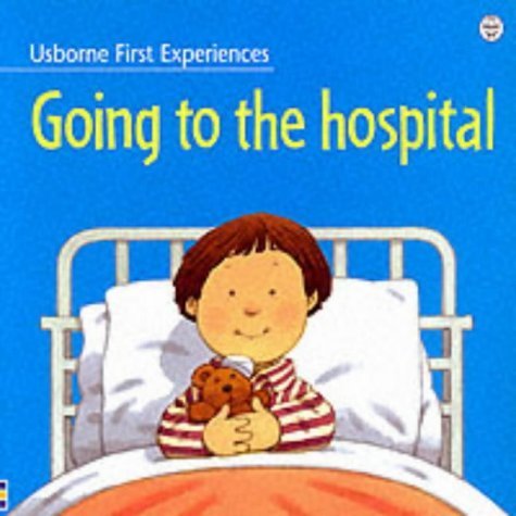 Beispielbild fr Going to the Hospital (Usborne First Experiences) zum Verkauf von AwesomeBooks