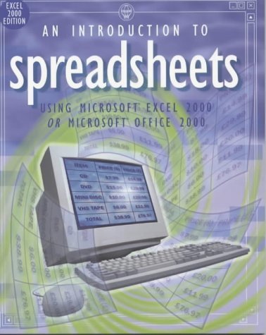 Imagen de archivo de An Introduction to Spreadsheets : Using Microsoft Excel 2000 or Microsoft Office 2000 a la venta por Better World Books: West