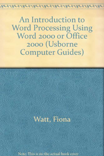 An Introduction to Word Processing Using Word 2000 or Office 2000 (Usborne Computer Guides) (9780746041659) by Fiona Watt