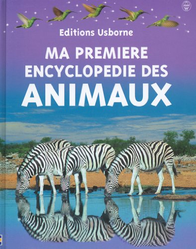 Imagen de archivo de MA PREMIERE ENCYCLOPEDIE DES ANIMAUX EDITIONS USBORNE a la venta por 2Vbooks