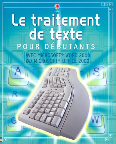 Le traitement de texte pour dÃ©butants: Avec Word 2000 ou Office 2000 (9780746043578) by Gilpin, Rebecca