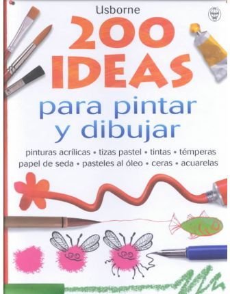 200 Ideas Para Pintar Y Dibujar (Spanish Edition) (9780746045053) by Watt, Fiona