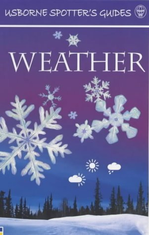 Spotter's Guide to Weather (Usborne Spotter's Guides) (9780746045770) by Smith, Alastair; Clarke, Phillip