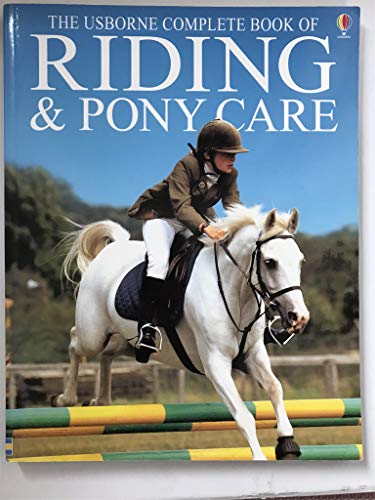 Stock image for Riding and Pony Care (Complete Book of Riding & Pony Care) for sale by AwesomeBooks