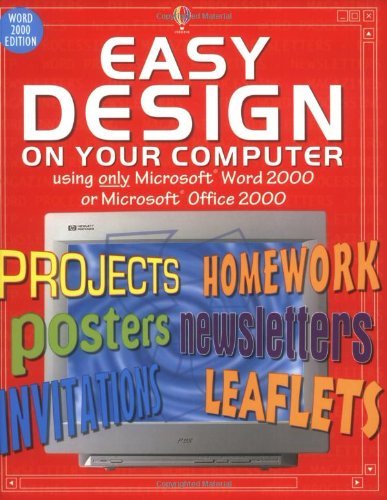 Beispielbild fr Easy Design on Your Computer: Using Word 2000 or Office 2000 (Usborne Computer Guides) zum Verkauf von WorldofBooks