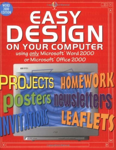 Easy Design on Your Computer: Using Word 2000 or Office 2000 (9780746046074) by Asha Kalbag