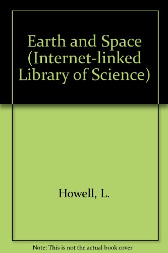 Earth and Space (Internet-linked Library of Science) (9780746046197) by Luara Howell; Kirsteen Rogers