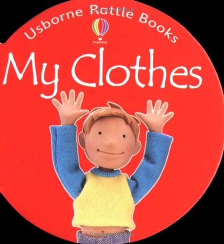 My Clothes (Rattle Board Books) (9780746046500) by Jo Litchfield