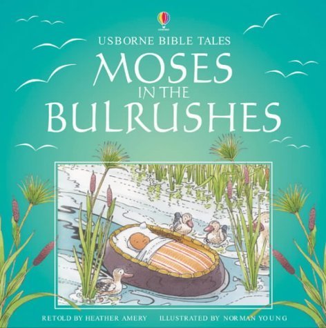 Moses and the Bulrushes (Usborne Bible Tales) (9780746054314) by Heather Amery