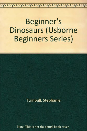9780746055861: Beginner's Dinosaurs (Usborne Beginners Series)