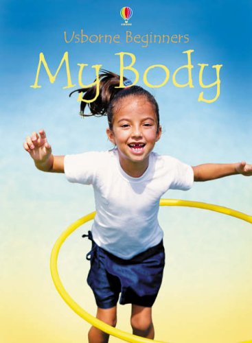 My Body (Beginners) (9780746063422) by Turnbull, S.R.; Helborough, E.