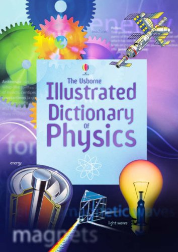 Beispielbild fr Illustrated Dictionary of Physics (Usborne Illustrated Dictionaries) zum Verkauf von Reuseabook