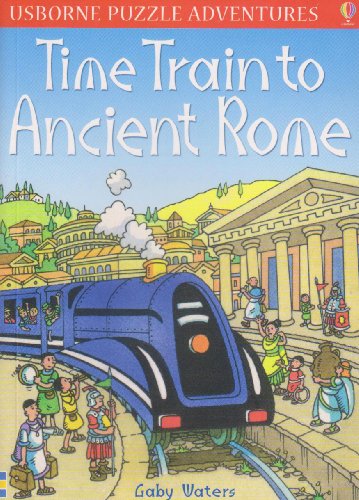 Beispielbild fr Time Train to Ancient Rome (Usborne Puzzle Adventures) (Usborne Puzzle Adventures S.) zum Verkauf von AwesomeBooks