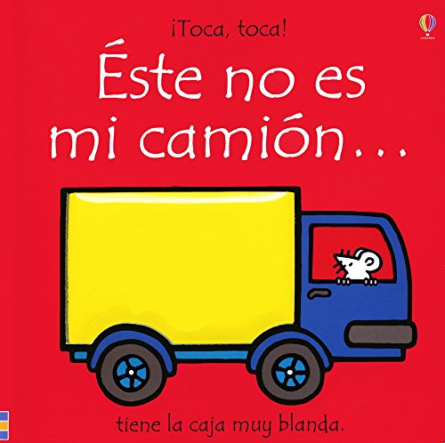 Este No Es Mi Camion.: Tiene La Caja Muy Blanda/ It's Too Squashy (Toca, Toca!) (Spanish Edition) - Watt, Fiona; Wells, Rachel [Illustrator]; Sierra, Gemma Alonso de la [Translator];