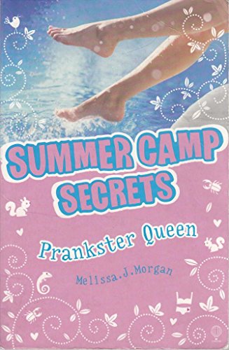Prankster Queen (Summer Camp Secrets) (Summer Camp Secrets) [Paperback] [Jan 01, 2007] Melissa J Morgan (9780746084564) by Melissa J Morgan