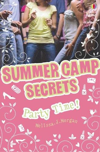 Party Time! (Summer Camp Secrets) (Summer Camp Secrets) [Paperback] [Jan 01, 2007] Melissa J Morgan (9780746084618) by Melissa J. Morgan
