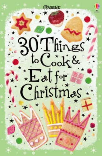 Beispielbild fr 30 Christmas Things to Cook and Eat (Usborne ) zum Verkauf von WorldofBooks
