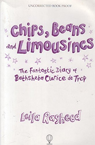 Beispielbild fr Chips, Beans and Limousines: The Fantastic Diary of Bathsheba Clarice De Trop! (Bathsheba Clerice de Trop) zum Verkauf von WorldofBooks
