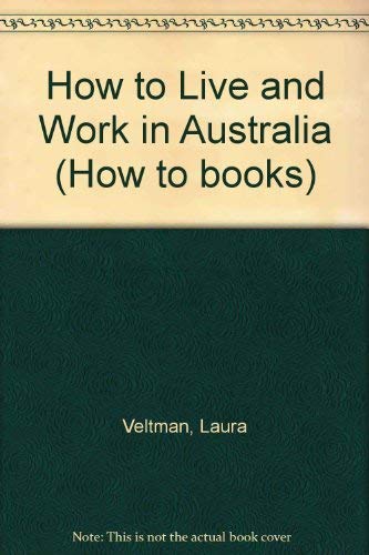 Stock image for How to Live and Work in Australia for sale by WorldofBooks