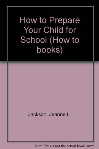 Stock image for How to Prepare Your Child for School (How to books) for sale by AwesomeBooks
