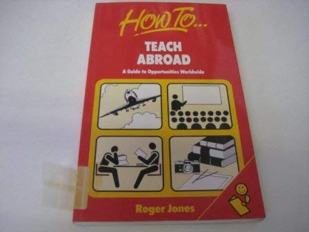 Stock image for How to Teach Abroad: A Guide to Opportunities Worldwide for sale by OwlsBooks