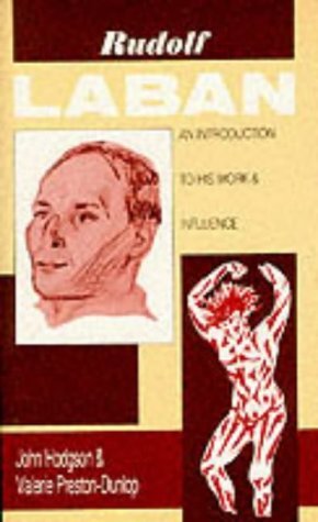 Rudolf Laban: An Introduction to His Work and Influence - Preston-Dunlop, Valerie,Hodgson, John R.