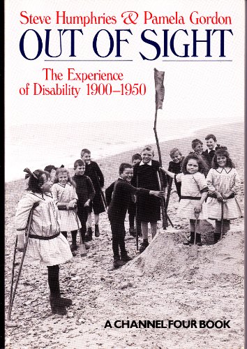 Imagen de archivo de Out of Sight: Experience of Disability, 1900-50 (A Channel Four book) a la venta por WorldofBooks
