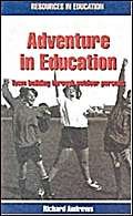 Stock image for Adventure in Education: Team Building Through Outdoor Pursuits (Resources in Education) for sale by WorldofBooks