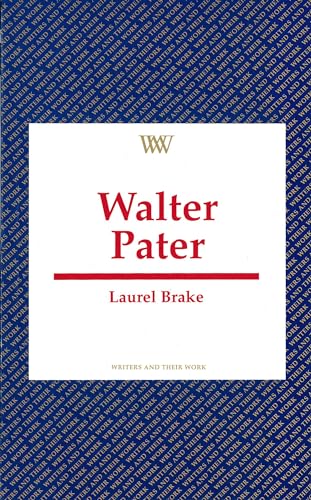Beispielbild fr Walter Pater (Writers & Their Work): 1 (Writers and Their Work) zum Verkauf von WorldofBooks