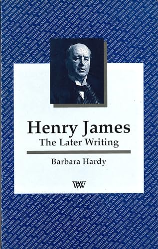 Henry James: The Later Writing (Writers and their Work) (9780746307489) by Hardy, Barbara