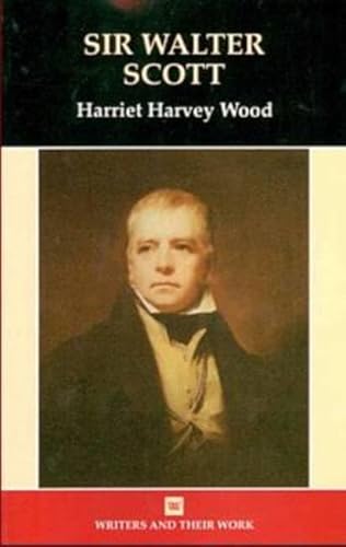 Sir Walter Scott (Writers and Their Work) (9780746308134) by Wood, Harriet Harvey