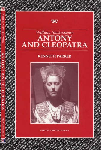 Stock image for William Shakespeare: "Antony and Cleopatra" (Writers and Their Work) for sale by Reuseabook