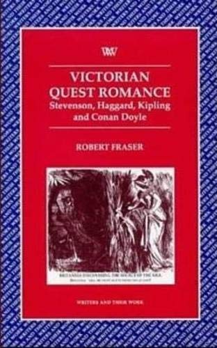 Victorian Quest Romance: Stevenson, Haggard, Kipling & Conan Doyle