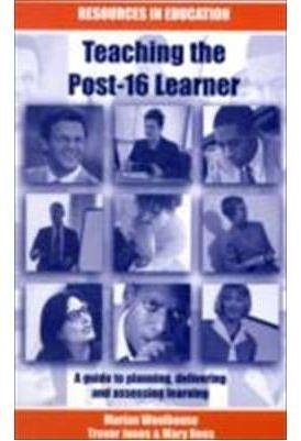 Teaching the Post-16 Learner (Resources in Education) (9780746309261) by [???]