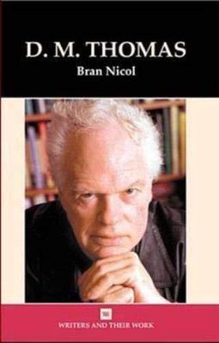 D.M.Thomas (Writers & Their Work) (Writers and their Work) - Bran Nicol