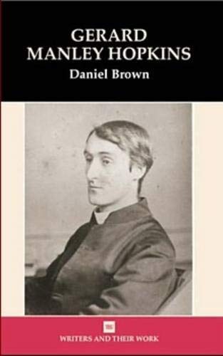 Gerard Manley Hopkins (Writers and Their Work) (9780746309759) by Brown, Daniel