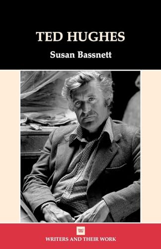 Ted Hughes (Writers and Their Work) (9780746310038) by Bassnett, Susan