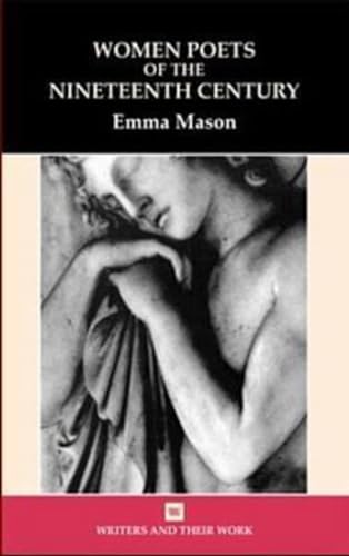 Women Poets of the 19th Century (Writers and their Work) - Emma Mason