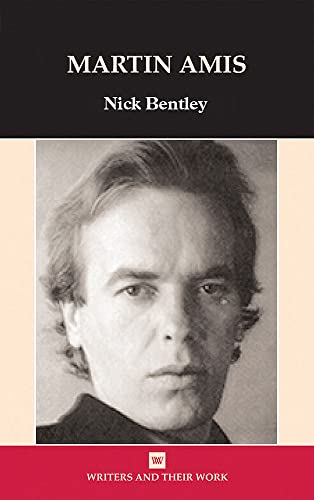 Martin Amis (Writers and Their Work) (9780746311783) by Bentley, Nick