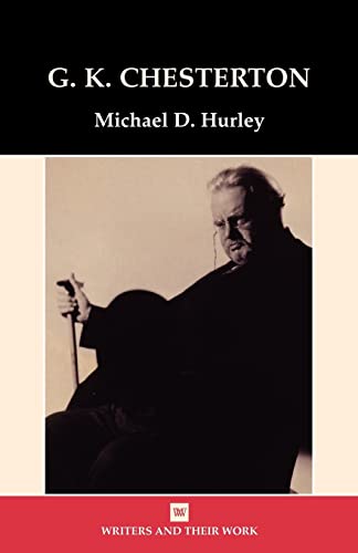 G.K. Chesterton (Writers and Their Work) (9780746312117) by Hurley, Michael D.