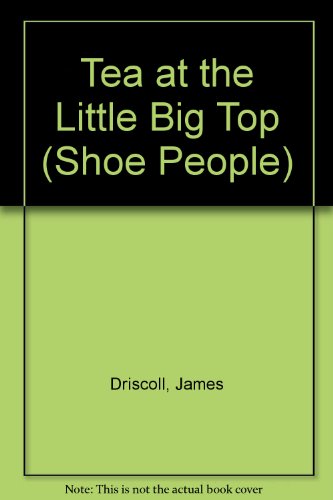 Imagen de archivo de Tea at the Little Big Top (Shoe People S.) a la venta por WorldofBooks
