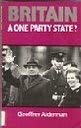 Stock image for Britain: A One Party State (Christopher Helm Vital Issues Series) for sale by Hanselled Books