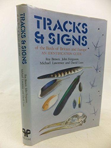 Tracks & signs of the birds of Britain and Europe: An identification guide (9780747002017) by Roy Brown