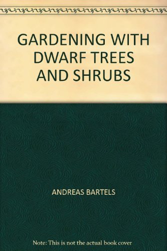 Gardening with Dwarf Trees and Shrubs (9780747002130) by Andreas Bartels