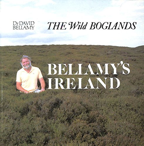 Imagen de archivo de Bellamy's Ireland: the Wild Boglands a la venta por PAPER CAVALIER US
