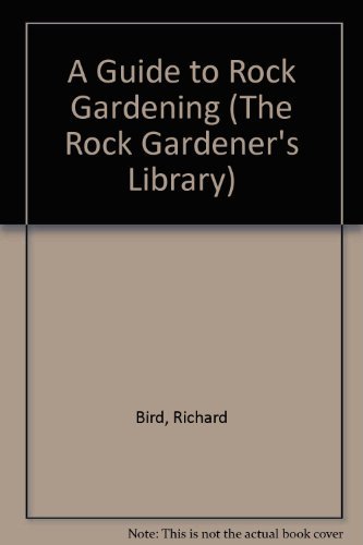 Stock image for A Guide to Rock Gardening for sale by Better World Books: West