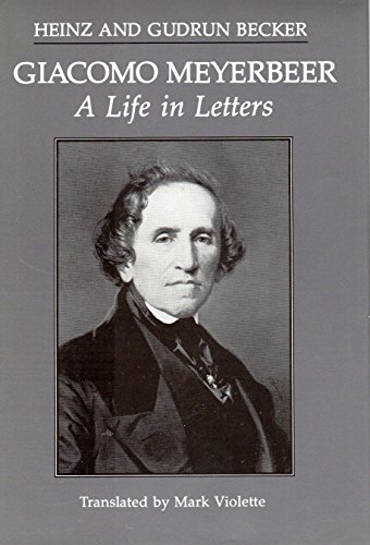 Stock image for Giacomo Meyerbeer: A Life in Letters for sale by Peter Rhodes