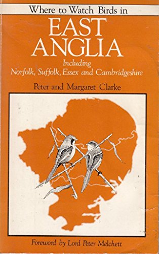 Stock image for East Anglia: Including Norfolk, Suffolk, Essex and Cambridgeshire (Where to Watch Birds) for sale by WorldofBooks