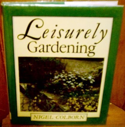 Stock image for Leisurely Gardening: The Art of the Low Maintenance Garden for sale by AwesomeBooks