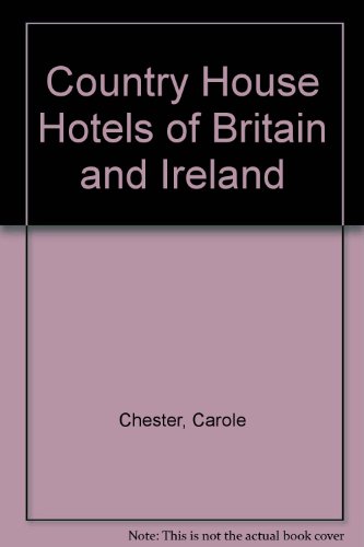 Country House Hotels of Britain and Ireland (9780747004257) by Chester, Carole